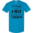 thumbnail image 3 of Inktastic My Friend is an EMT and a Hero T-Shirt, 3 of 5