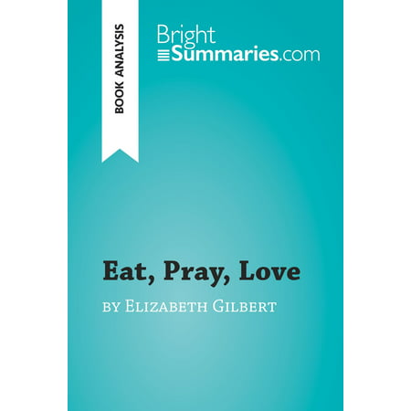 Eat, Pray, Love by Elizabeth Gilbert (Book Analysis) -