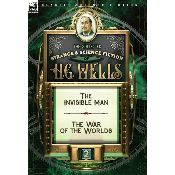 The Collected Strange & Science Fiction of H. G. Wells: Volume 2-The Invisible Man & The War of the Worlds, (Hardcover)