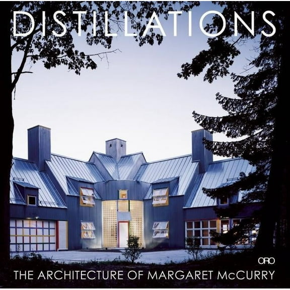 Distillations: The Architecture of Margaret McCurry (Hardcover)