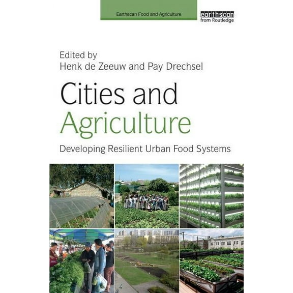 Earthscan Food and Agriculture Cities and Agriculture: Developing Resilient Urban Food Systems, (Paperback)