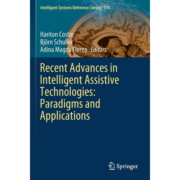 Intelligent Systems Reference Library Recent Advances in Intelligent Assistive Technologies: Paradigms and Applications, Book 170, (Paperback)