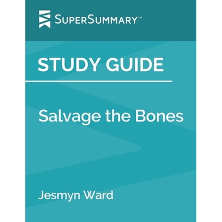 Study Guide: Salvage the Bones by Jesmyn Ward (SuperSummary) (Paperback)