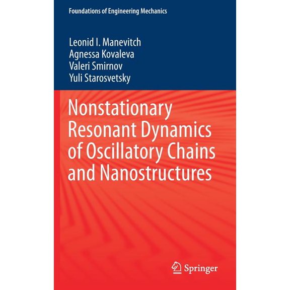 Nonstationary Resonant Dynamics Of Oscillator Chains And Nanostructures 1st ed. 2017