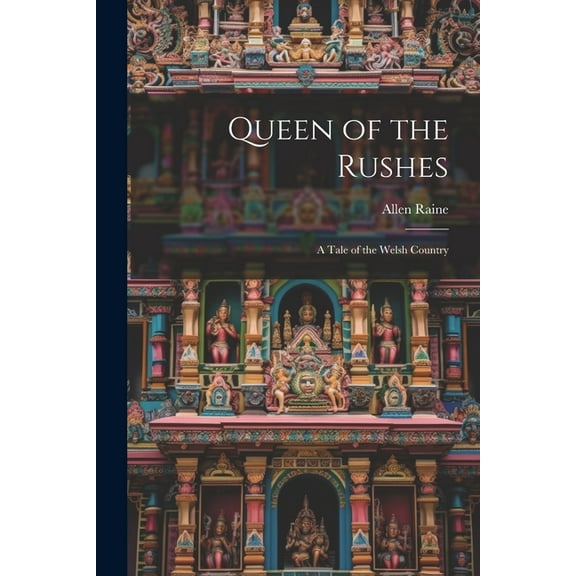 Queen of the Rushes: A Tale of the Welsh Country (Paperback)