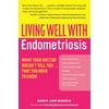 Pre-Owned Living Well with Endometriosis: What Your Doctor Doesn't Tell You...That You Need to Know (Paperback) 0060844264 9780060844264