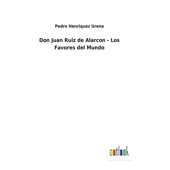 Don Juan Ruiz de Alarcon - Los Favores del Mundo (Hardcover)