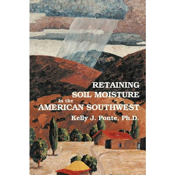 Retaining Soil Moisture in the American Southwest (Paperback)