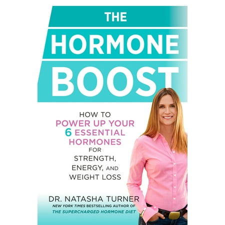 The Hormone Boost : How to Power Up Your 6 Essential Hormones for Strength, Energy, and Weight