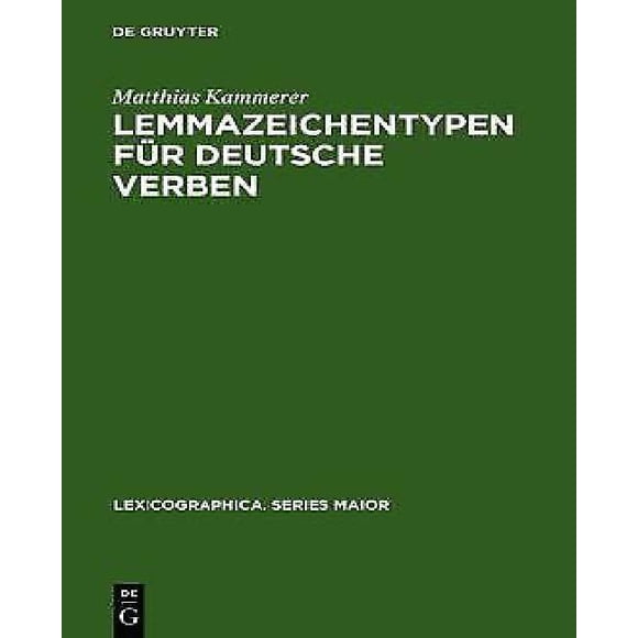Lemmazeichentypen Fur Deutsche Verben: Eine Lexikologische Und Metalexikographische Untersuchung
