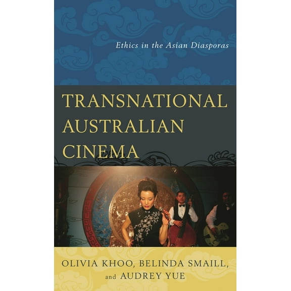 Transnational Australian Cinema: Ethics in the Asian Diasporas, (Paperback)