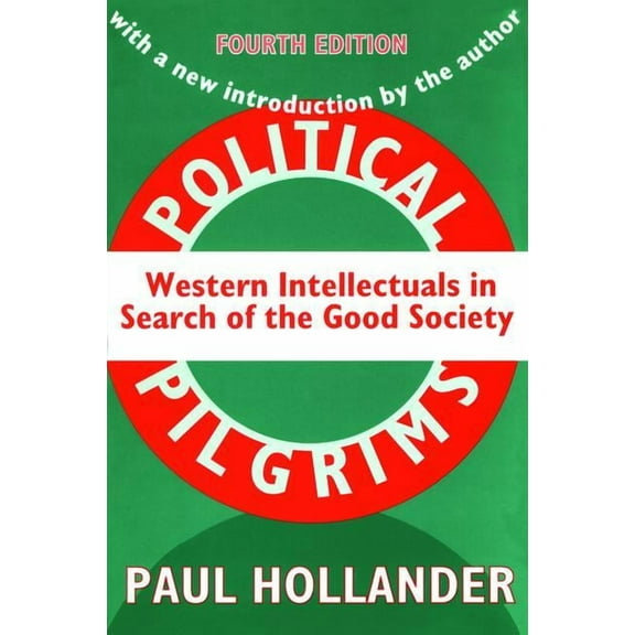 Political Pilgrims: Western Intellectuals in Search of the Good Society, (Hardcover)