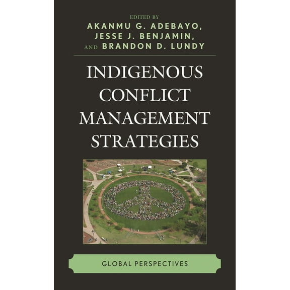 Indigenous Conflict Management Strategies: Global Perspectives, (Paperback)