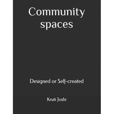 Community spaces: Designed or Self-created (Paperback)