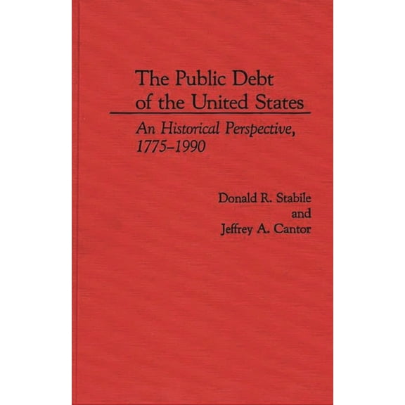Contributions in Afro-American The Public Debt of the United States: An Historical Perspective, 1775-1990, (Hardcover)