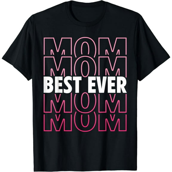 Funny Best Mom Ever Mother's Day Gifts For Women Mom Kids T-Shirt