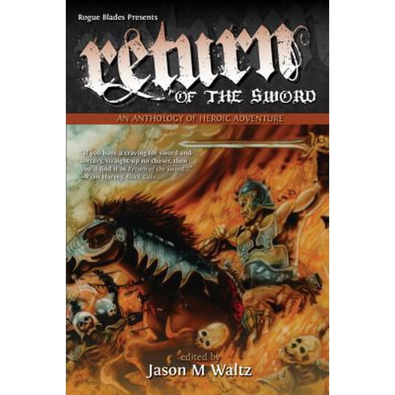 Pre-Owned Return of the Sword: An Anthology of Heroic Adventure (Paperback) 0982053606 9780982053607