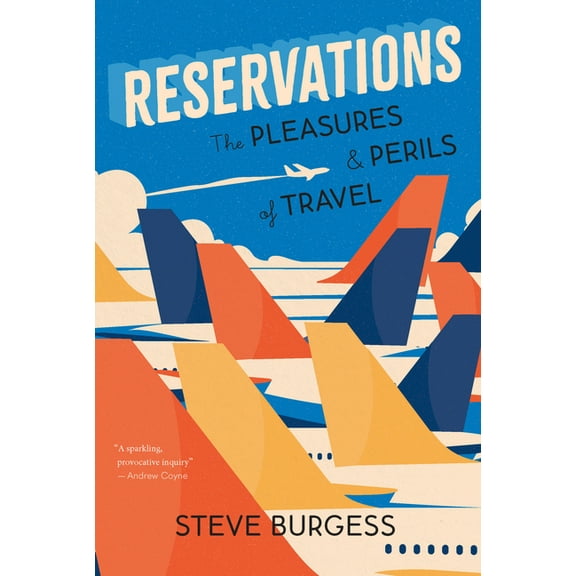 Reservations: The Pleasures and Perils of Travel, (Paperback)