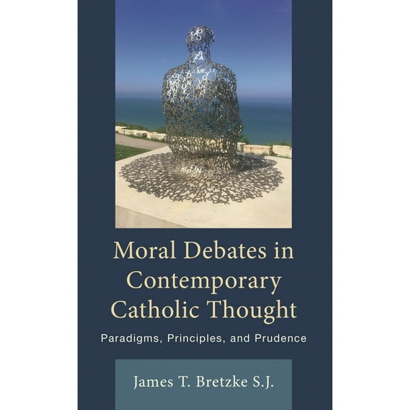 Moral Debates in Contemporary Catholic Thought: Paradigms, Principles, and Prudence, (Paperback)