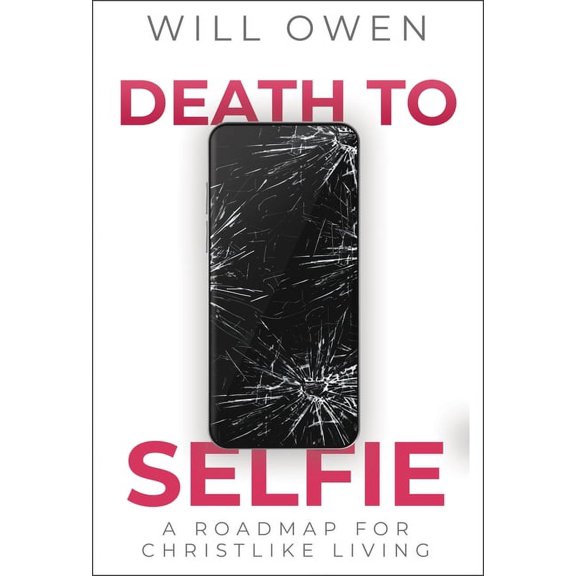 Death to Selfie : A Roadmap for Christlike Living (Paperback)