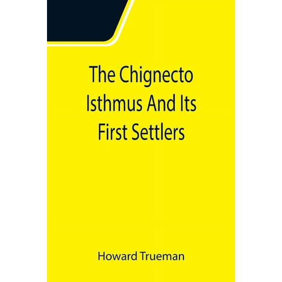 The Chignecto Isthmus And Its First Settlers, (Paperback)