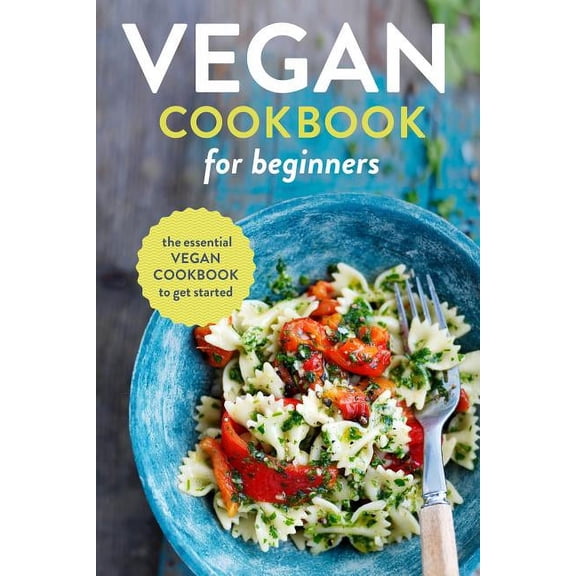 Pre-Owned Vegan Cookbook for Beginners: The Essential Vegan Cookbook to Get Started (Paperback) 1623152305 9781623152307