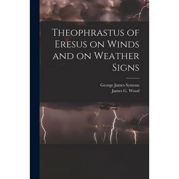 Theophrastus of Eresus on Winds and on Weather Signs (Paperback)