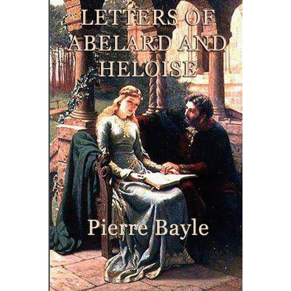 Letters of Abelard and Heloise: A Medieval Correspondence of Love, Faith, Philosophy, and Loss, (Paperback)