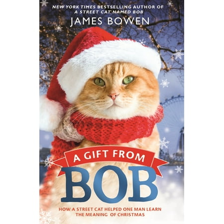 Lds Meaning Of Christmas A Gift from Bob : How a Street Cat Helped One Man Learn the Meaning of Christmas ()