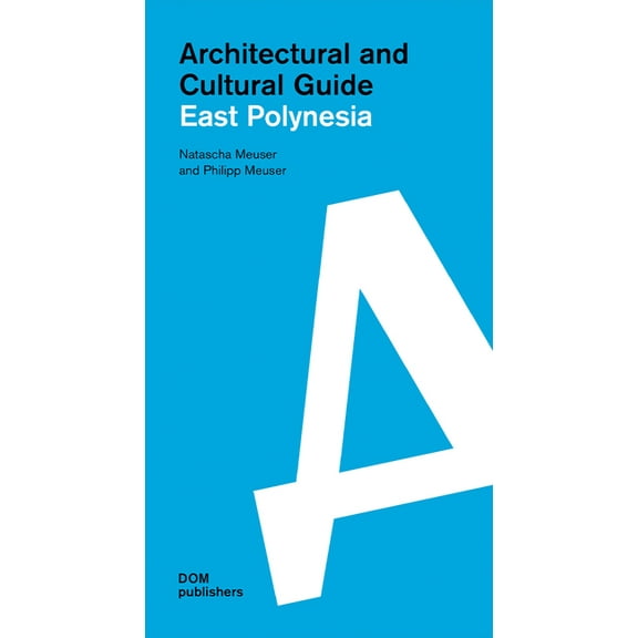 East Polynesia: Architectural and Cultural Guide, (Paperback)