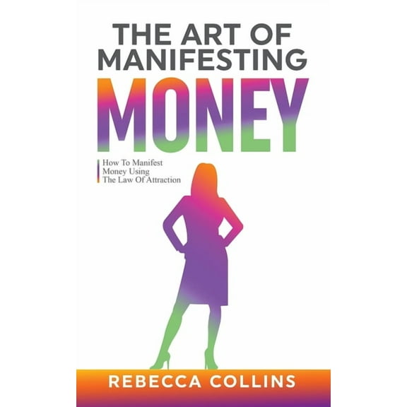 The Art Of Manifesting Money, (Paperback)