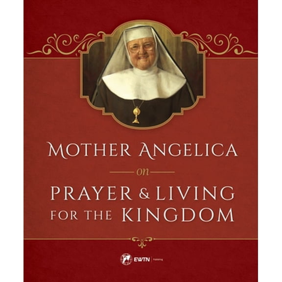 Pre-Owned Mother Angelica on Prayer and Living for the Kingdom: And Living for the Kingdom (Paperback) 1682780465 9781682780466