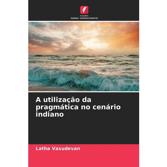 A utilização da pragmática no cenário indiano, (Paperback)