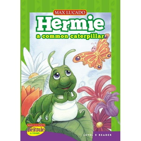 Max Lucado's Hermie & Friends: Level 2 Reader: Hermie, a Common Caterpillar