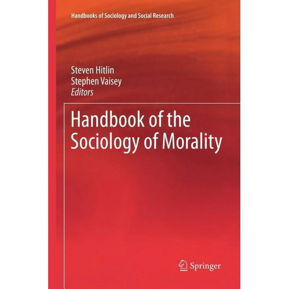 Handbooks of Sociology and Social Resear Handbook of the Sociology of Morality, (Hardcover)