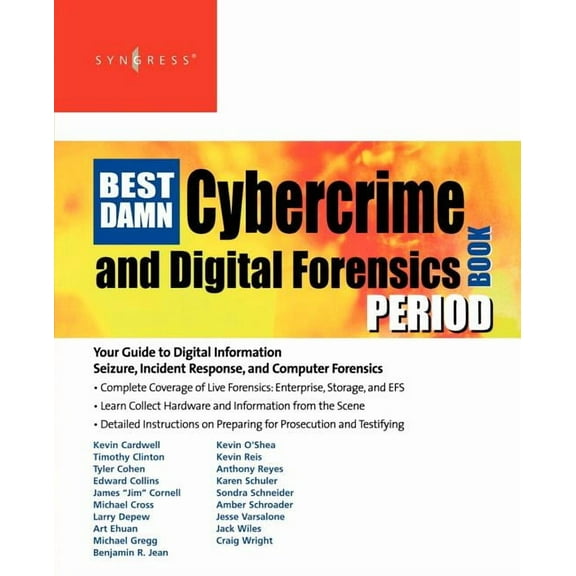 The Best Damn Cybercrime and Digital Forensics Book Period: Your Guide to Digital Information Seizure, Incident Response, (Paperback)
