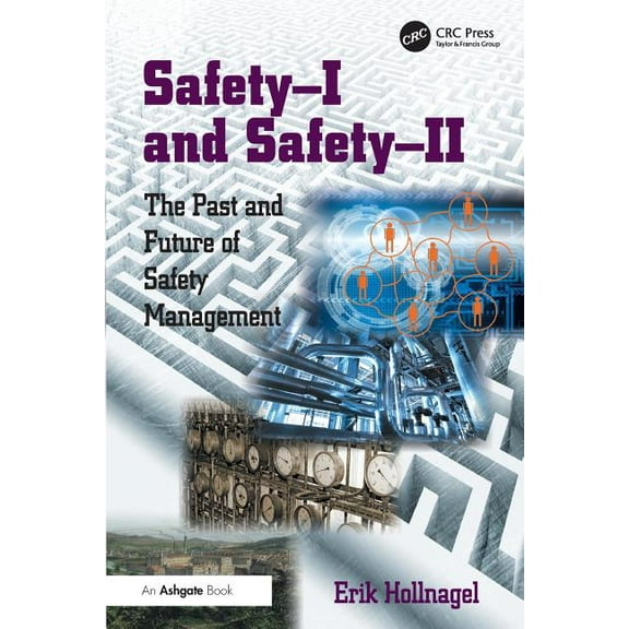 Safety-I and Safety-II: The Past and Future of Safety Management, (Paperback)