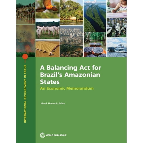 A Balancing Act for Brazil's Amazonian States: An Economic Memorandum, (Paperback)