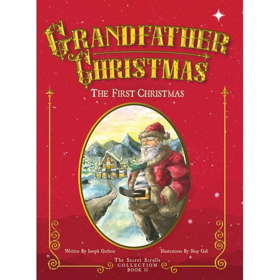 The Secret Scrolls Collection Grandfather Christmas: The First Christmas, Book 2, (Hardcover)