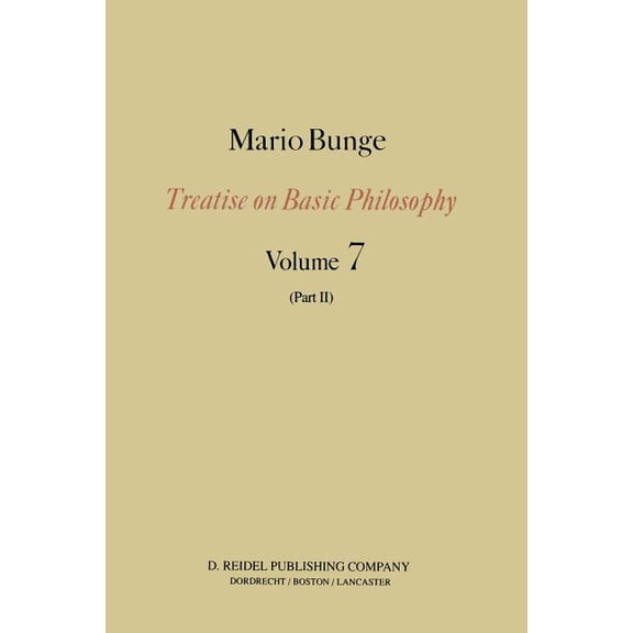 Treatise on Basic Philosophy Treatise on Basic Philosophy: Part II Life Science, Social Science and Technology, Book 7, (Paperback)