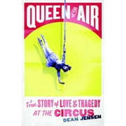 Queen of the Air: A True Story of Love and Tragedy at the Circus, Used [Hardcover]