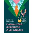 thumbnail image 1 of Manual Para (Des)Educar a los Adultos Alboroto 9786079972349, 1 of 2