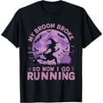 thumbnail image 1 of My Broom Broke So Now I Go Running T-Shirt - As Picture - 3XL, 1 of 2