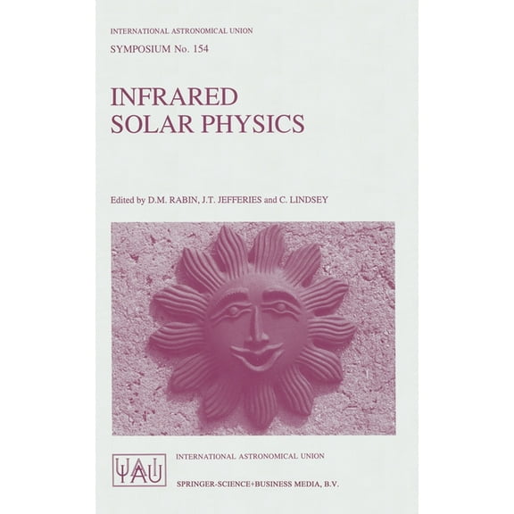 International Astronomical Union Symposi Infrared Solar Physics, Book 154, (Hardcover)