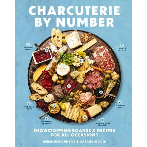 Charcuterie by Number: Showstopping Boards and Recipes for All Occasions, (Hardcover)