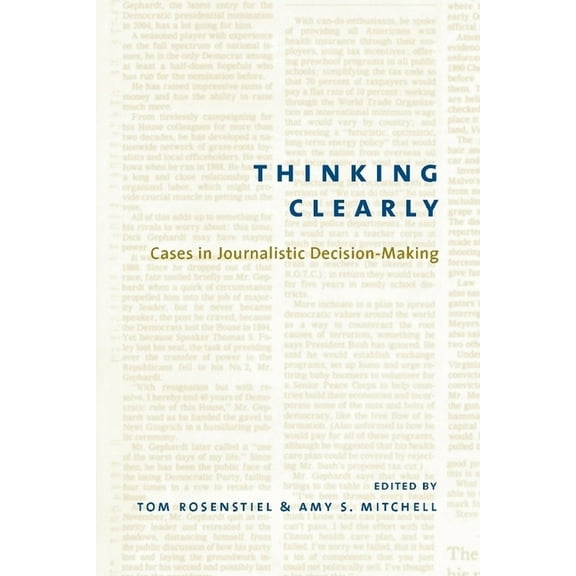 Thinking Clearly: Cases in Journalistic Decision-Making, (Hardcover)