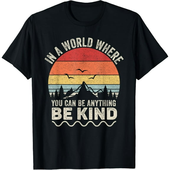 Vintage Retro In A World Where You Can Be Anything Be Kind T-Shirt Tops Tee