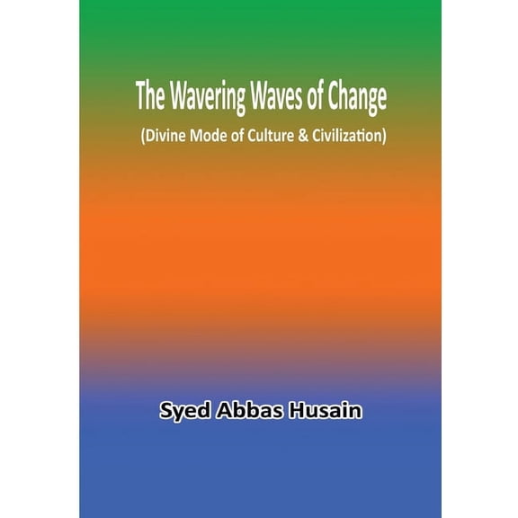The Wavering Waves of Change (Divine Mode of Culture & Civilization), (Paperback)