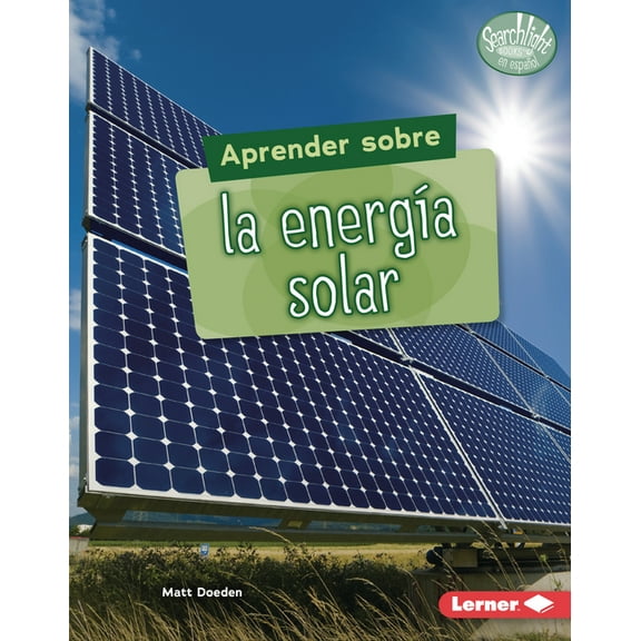 Searchlight Books (Tm) en Español -- ¿Qué Son las Fuentes de Energía? (What Are Energy Sources?): Aprender Sobre La Energía Solar (Finding Out about Solar Energy) (Hardcover)