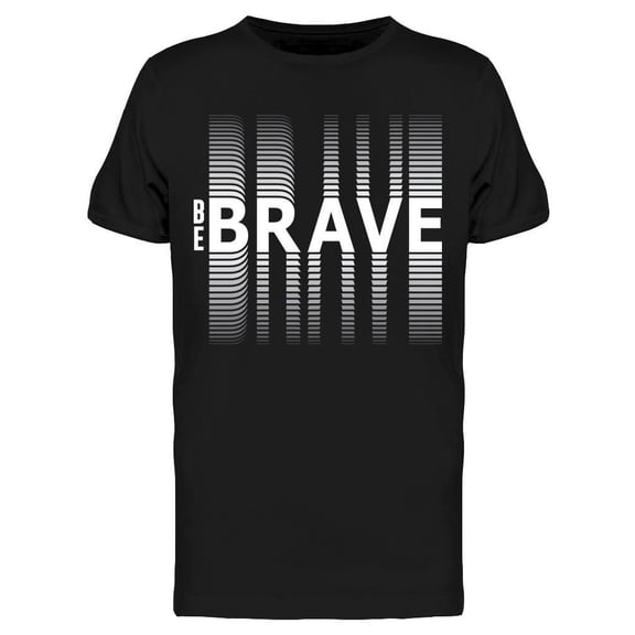 : Be Brave Tee Men's -Image by Shutterstock